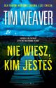 NIE WIESZ, KIM JESTE, Tim Weaver