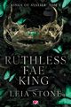 Ruthless Fae King. Kings of Avalier. Tom 3, Leia Stone