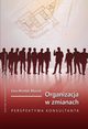 Organizacja w zmianach. Perspektywa konsultanta, Ewa Masyk-Musia