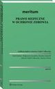 MERITUM Prawo medyczne w ochronie zdrowia, Rafa Kubiak, Tamara Zimna, Magorzata Sieradzka, Monika Urbaniak, Justyna Zajdel-Cakowska