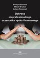 Ochrona nieprofesjonalnego uczestnika rynku finansowego, Grayna Szustak, Witold Grado, ukasz Szewczyk