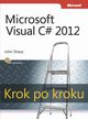 Microsoft Visual C# 2012 Krok po kroku, John Sharp