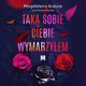 Tak sobie ciebie wymarzyem, Magdalena Krauze