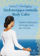 Uzdrawiajca metoda Body Calm, Sandy C. Newbigging