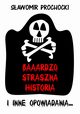 Baaardzo Straszna Historia i inne opowiadania, Sawomir Prochocki
