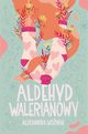 Aldehyd walerianowy, Aleksandra Woniak