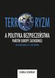 Terroryzm a polityka bezpieczestwa pastw Europy Zachodniej na przeomie XX i XXI wieku, Izabela Szkurat