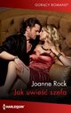 Jak uwie szefa, Joanne Rock
