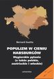 Populizm w cieniu Habsburgw. Wgierskie pytania (a take polskie, austriackie i woskie), Bernard Guetta