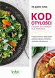 Kod otyoci ? ksika kucharska dla zdrowia. Przepisy kulinarne, dziki ktrym pokonasz cukrzyc, schudniesz i poprawisz samopoczucie, Jason Fung