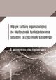Wpyw kultury organizacyjnej na skuteczno funkcjonowania systemu zarzdzania kryzysowego, Grzegorz Pietrek, Ilona Ziemkiewicz-Gawlik