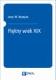 Pikny wiek XIX, Jerzy W. Borejsza