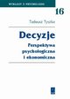 Decyzje. Perspektywa psychologiczna i ekonomiczna, Tadeusz Tyszka