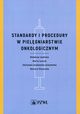 Standardy i procedury w pielgniarstwie onkologicznym, Marta uczyk, Zdzisaw Szadowska-Szlachetka, Barbara lusarska