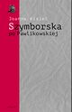 Szymborska po Pawlikowskiej. Dialogi mimowolne, Joanna Kisiel