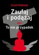 Zaufaj i podaj. Tm I To nie przypadek, Urszula Piekowska