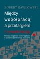 Midzy wspprac a przetargiem i rywalizacj. Relacje rzdowo-samorzdowe w systemie administracji publicznej, Robert Gawowski