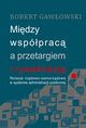 Midzy wspprac a przetargiem i rywalizacj. Relacje rzdowo-samorzdowe w systemie administracji publicznej, Robert Gawowski