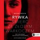 Rywka. mier ze zotym warkoczem. Gry wojenne polskiego podziemia, Micha Wjcik