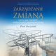 Zarzdzanie zmian, czyli jak przey nieustajc przeprowadzk, Piotr Puczyski