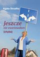 Jeszcze nie zwariowaam {chyba}, Agata Strzaka