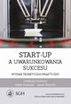 Start-up a uwarunkowania sukcesu. Wymiar teoretyczno-praktyczny, 