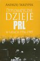 Dyplomatyczne dzieje PRL w latach 1956-1989, Andrzej Skrzypek