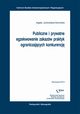 Publiczne i prywatne egzekwowanie zakazw praktyk ograniczajcych konkurencj, Agata Jurkowska-Gomuka