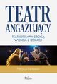 Teatr angaujcy. Teatroterapia drog wyjcia z izolacji, Patrycja Bartoszak