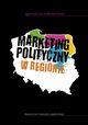 Marketing polityczny w regionie, Agnieszka Szczudliska-Kano