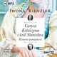 Caryca Katarzyna i krl Stanisaw. Historia namitnoci, Iwona Kienzler
