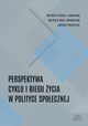 Perspektywa cyklu i biegu ycia w polityce spoecznej, Barbara Szatur-Jaworska, Barbara Rysz-Kowalczyk, Janina Petelczyc
