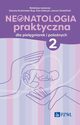 Neonatologia praktyczna dla pielgniarek i poonych Tom 2, 