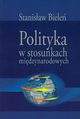 Polityka w stosunkach midzynarodowych, Stanisaw Biele
