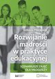 Rozwijanie mdroci w praktyce edukacyjnej, Elbieta Pciennik