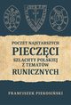 Poczet najstarszych pieczci szlachty polskiej z tematw runicznych, Franciszek Piekosiski