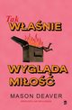 Tak wanie wyglda mio, Mason Deaver