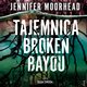 Tajemnica Broken Bayou, Jennifer Moorhead