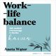 Work- life balance. Jak znale rwnowag w duchu kaizen, Aneta Wtor