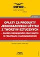 Opaty za produkty jednorazowego uytku z tworzyw sztucznych ? zakres obowizkw oraz skutki w podatkach i rachunkowoci, Tomasz Krywan