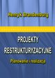 Projekty restrukturyzacyjne, Henryk Brandenburg