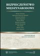Bezpieczestwo Midzynarodowe. Wydanie drugie - zmienione i rozszerzone, Roman Kuniar, Agnieszka Bieczyk-Missala, Patrycja Grzebyk, Robert Kupiecki, Marek Madej, Kamila Proniska, Andrzej Szeptycki, Piotr led, Marek Tabor, Anna Wojciuk