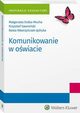 Komunikowanie w owiacie, Krzysztof Gawroski, Magorzata Dutka-Mucha, Beata Wawrzyczak-Jdryka