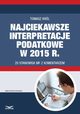 Najciekawsze interpretacje podatkowe w 2015 r. 20 stanowisk MF z komentarzem., Tomasz Krl