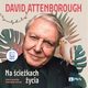 Na ciekach ycia, David Attenborough