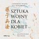 Sztuka wojny dla kobiet. Jak wygrywa bez walki, Catherine Huang, A.d. Rosenberg