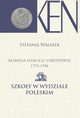 Komisja Edukacji Narodowej 1773-1794. Tom 13. Szkoy w Wydziale Poleskim, Stefania Walasek