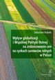 Wpyw globalizacji i Wsplnej Polityki Rolnej na zrnicowanie cen na rynkach surowcw rolnych w Polsce, Sebastian Kubala