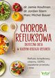 Choroba refluksowa ? skuteczna dieta w kadym rodzaju refluksu. Refluks odkowy, utajony, GERD, zapalenie przeyku i inne, Jamie Koufman, Jordan Stern, Marc Michel Bauer