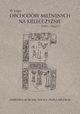 W krgu obchodw milenijnych na Kielecczynie (1957?1966/67). Pastwo?Koci?Nauka?Popularyzacja, 